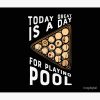 Today Great Is A Day For Playing Pool 2022 Tapestry Official Billiard Merch