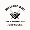  Pool Player Shirt For Dad, Pool Player Gift, Funny Pool Shirt, Hoodie, Like A Normal Dad Just Coole Tote Bag Official Billiard Merch