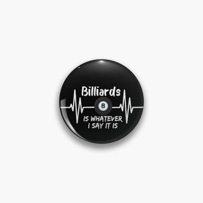 Billiard Is Whatever I Say It Is Funny Billiard Quotes-Billiard Lover Pin Official Billiard Merch